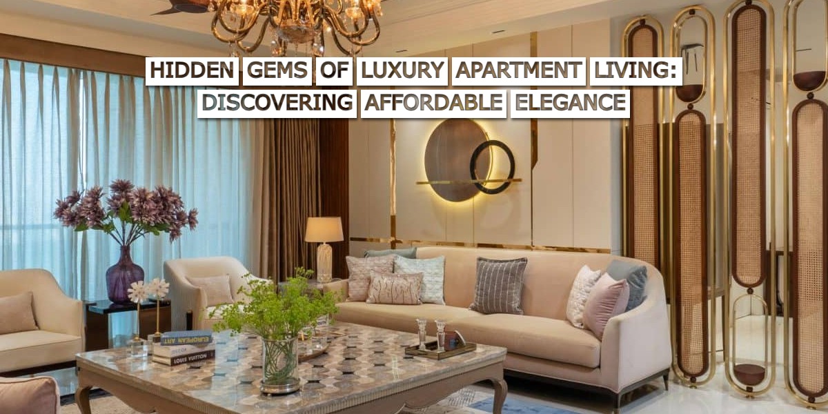 Hidden Gems of Luxury Apartment Living: Discovering Affordable Elegance