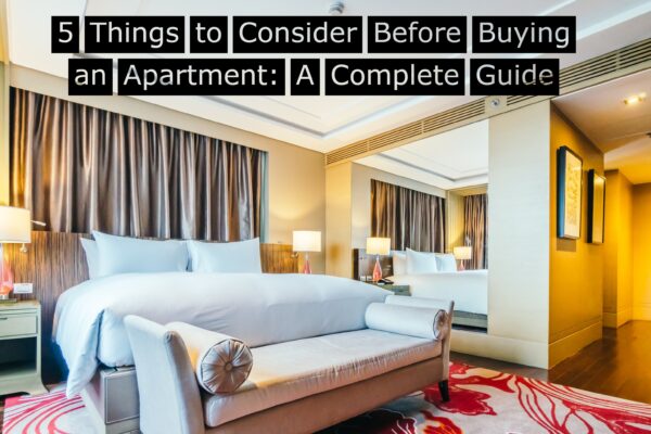 5 Things to Consider Before Buying an Apartment: A Complete Guide