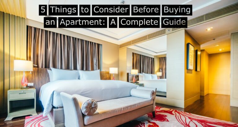 5 Things to Consider Before Buying an Apartment: A Complete Guide